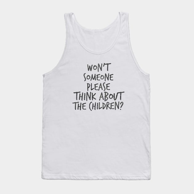 Won't someone please think about the children? Tank Top by mike11209